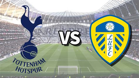 epl leeds united vs tottenham hotspur